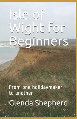 bokomslag Isle Of Wight For Beginners: From One Ho