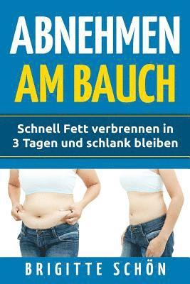 Abnehmen Am Bauch: Schnell Fett Verbrennen in 3 Tagen Und Schlank Bleiben 1