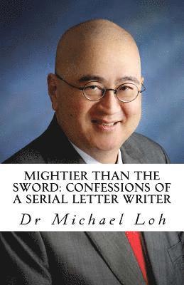 bokomslag Mightier than the Sword: Confessions of a Serial Letter Writer: Between the lines: the story behind each letter of mine published in The Straits Times