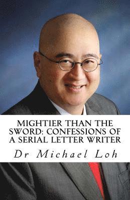 Michael Loh - Mightier than the Sword: Confessions of a Serial Letter Writer: Between the lines: the story behind each letter of mine published in The Straits Times, Häftad