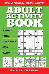 bokomslag Adult Activity Book: 250 Brain Train Logic Puzzles in 5 Varieties