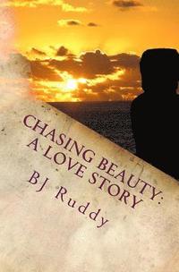 bokomslag Chasing Beauty: A Love Story