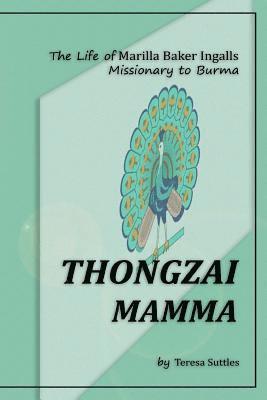 Thongzai Mamma: The Life of Marilla Baker Ingalls 1