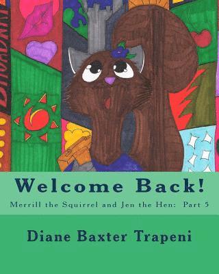 Welcome Back!: Merrill the Squirrel and Jen the Hen: Part 5 1