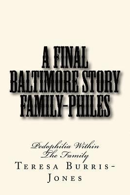 Teresa Burris-Jones - Family Philes - A Final Baltimore Story: Pedophilia Within The Family, Häftad