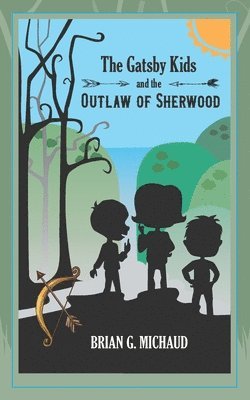 The Gatsby Kids and the Outlaw of Sherwood 1