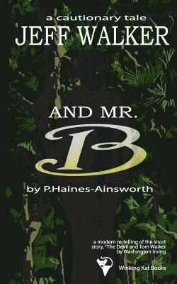 P. Haines-Ainsworth - Jeff Walker & Mr B: a cautionary tale, Häftad