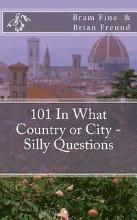 bokomslag 101 In What Country or City - Silly Questions