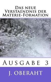 bokomslag Das neue Verstaendnis der Materie-Formation: Ausgabe 3