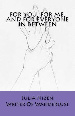 For you, For me, And For Everyone Inbetween 1