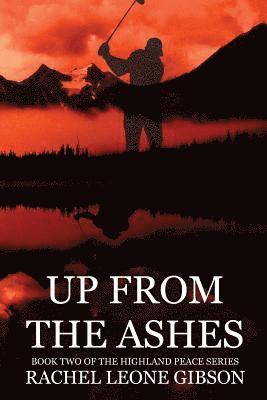 Up from the Ashes: Book 2 of Highland Peace Series 1
