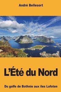 bokomslag L'Été du Nord: Du golfe de Bothnie aux îles Lofoten