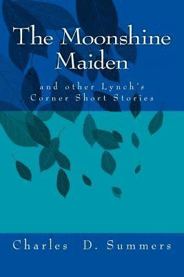 bokomslag The Moonshine Maiden: and other Lynch's Corner Short Stories