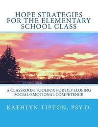 bokomslag Hope Strategies for the Elementary School Class: A Classroom Toolbox for Developing Social-Emotional Competence