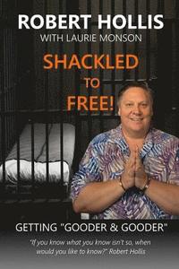 bokomslag Shackled to Free!: Getting Gooder & Gooder