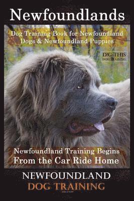 bokomslag Newfoundlands Dog Training Book for Newfoundland Dogs & Newfoundland Puppies by D!G THIS DOG Training: Newfoundland Training Begins From the Car Ride