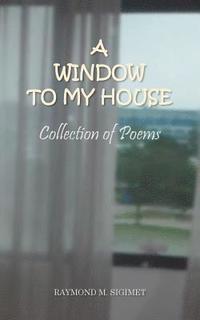 bokomslag A Window to My House: Collection of Poems