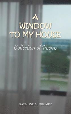 bokomslag A Window to My House: Collection of Poems