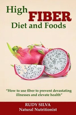 High Fiber Diet and Foods: Propel Your Health Upward with Dietary Fiber 1