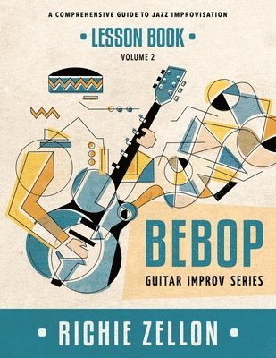 bokomslag The Bebop Guitar Improv Series VOL 2- Lesson Book: A Comprehensive Guide To Jazz Improvisation