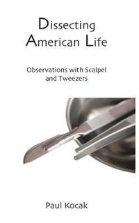 bokomslag Dissecting American Life: Observations with Scalpel and Tweezers