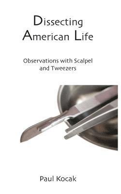 Dissecting American Life: Observations with Scalpel and Tweezers 1