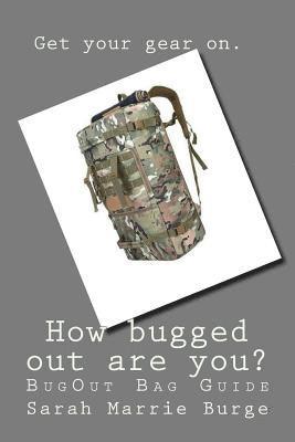 bokomslag How bugged out are you?: BugOut Bag Guide