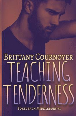 Brittany Cournoyer - Teaching Tenderness: Forever in Middlebury Book 1, Häftad
