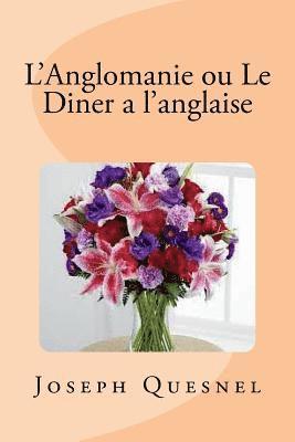Joseph Quesnel - L'Anglomanie ou Le Diner a l'anglaise, Häftad