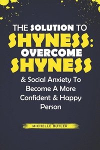 bokomslag The Solution To Shyness