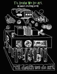bokomslag Til Death We Do Art - An Adult Coloring Book: For people who color outside the lines