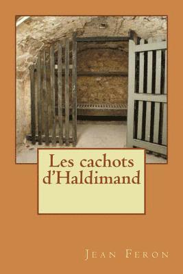 bokomslag Les cachots d'Haldimand