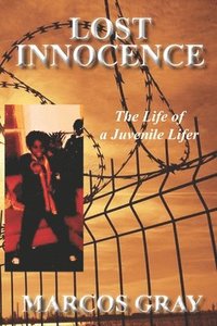 bokomslag Lost Innocence: The Life of a Juvenile Lifer