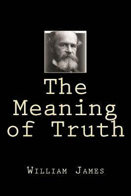 William James - The Meaning of Truth, Häftad