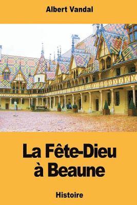 Albert Vandal - La Fête-Dieu à Beaune, Häftad