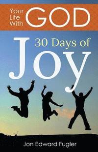 bokomslag Your Life With God: 30 Days of Joy