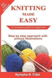 bokomslag Knitting Made Easy: A complete guide for beginners - Step by step approach with pictures illustration