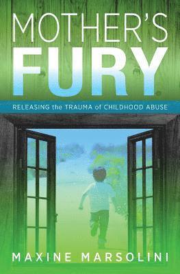 bokomslag Mother's Fury: Releasing the Trauma of Childhood Abuse