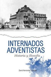 bokomslag Internados adventistas: Historia y filosofía