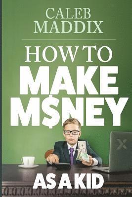 How to Make Money as a Kid 1