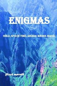 bokomslag Enigmas: Gold, Space-Time, Sierra Madre Magic