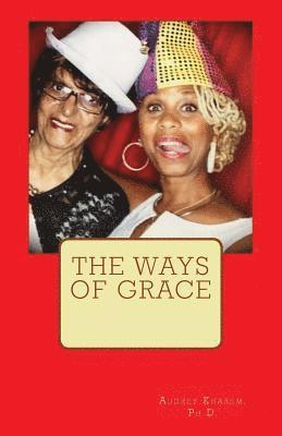 Audrey E. Kharem Ph. D. - The Ways of Grace, Häftad
