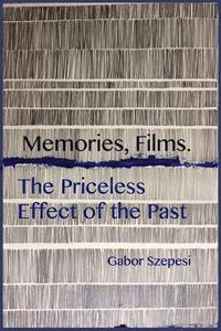 bokomslag Memories, Films.: The Priceless Effect of the Past