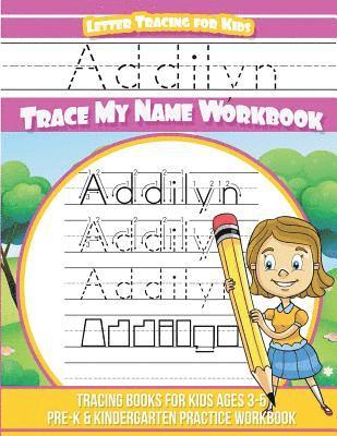 bokomslag Addilyn Letter Tracing for Kids Trace my Name Workbook: Tracing Books for Kids ages 3 - 5 Pre-K & Kindergarten Practice Workbook