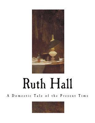 bokomslag Ruth Hall: A Domestic Tale of the Present Time
