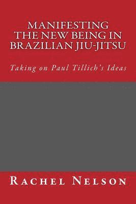 Manifesting the New Being in Brazilian Jiu-Jitsu 1