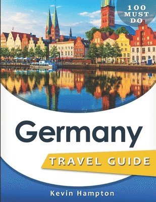 bokomslag Germany Travel Guide: 100 Must Do!