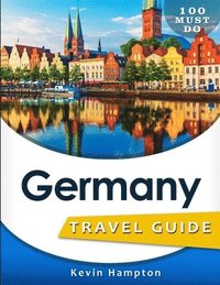bokomslag Germany Travel Guide: 100 Must Do!