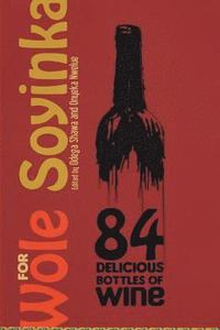 bokomslag 84 Delicious Bottles of Wine for Wole Soyinka