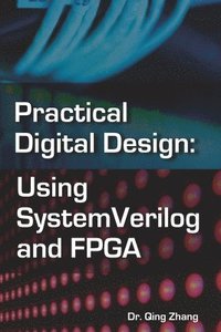 bokomslag Practical Digital Design: Using SystemVerilog and FPGA